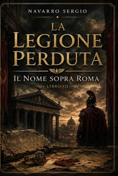 Paperback La legione perduta: Il nome sopra Roma [Italian] Book