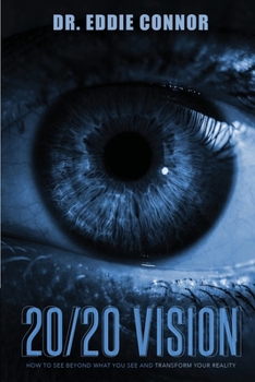 Paperback 20/20 Vision: How to See Beyond What You See and Transform Your Reality Book