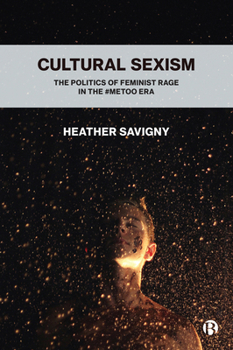 Paperback Cultural Sexism: The Politics of Feminist Rage in the #Metoo Era Book