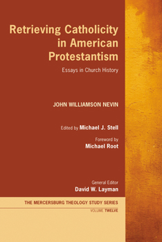 Paperback Retrieving Catholicity in American Protestantism: Essays in Church History Book