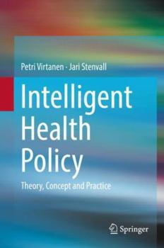 Hardcover Intelligent Health Policy: Theory, Concept and Practice Book