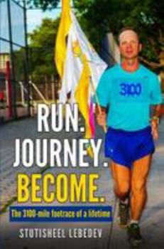 Paperback Run Journey Become - The 3100-mile footrace of a lifetime Book