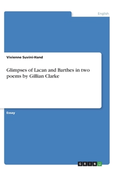 Paperback Glimpses of Lacan and Barthes in two poems by Gillian Clarke Book