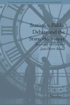 Hardcover Statistics, Public Debate and the State, 1800-1945: A Social, Political and Intellectual History of Numbers Book