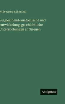 Vergleichend-anatomische und entwickelungsgeschichtliche Untersuchungen an Sirenen (German Edition)