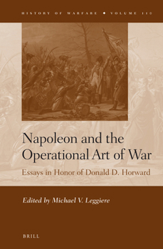 Hardcover Napoleon and the Operational Art of War: Essays in Honor of Donald D. Horward Book