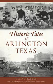 Hardcover Historic Tales of Arlington, Texas Book