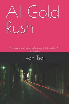 Paperback AI Gold Rush: An Investor's Guide to Striking It Rich in the AI Revolution Book