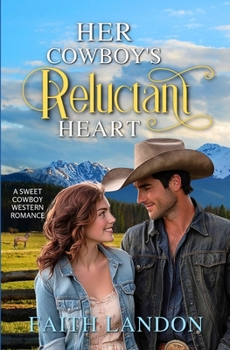 Paperback Her Cowboy's Reluctant Heart: A Sweet Western Romance Novel Book