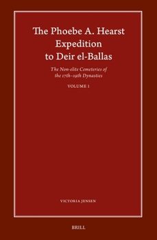 The Phoebe A. Hearst Expedition to Deir El-Ballas: The Non-Elite Cemeteries of the 17th - 19th Dynasties, Vol. I
