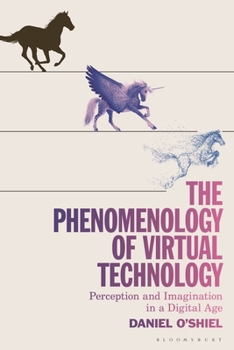 Paperback The Phenomenology of Virtual Technology: Perception and Imagination in a Digital Age Book