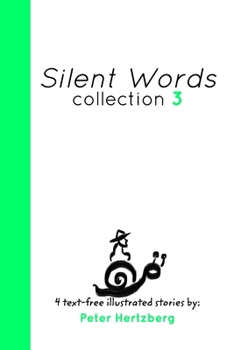 Paperback Silent Words Collection 3: 4 text free illustrated stories by Peter Hertzberg Book