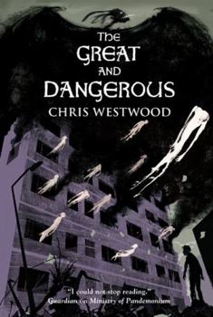 The Great and Dangerous - Book #2 of the Ministry of Pandemonium