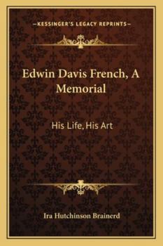 Paperback Edwin Davis French, A Memorial: His Life, His Art Book