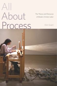 Paperback All about Process: The Theory and Discourse of Modern Artistic Labor Book