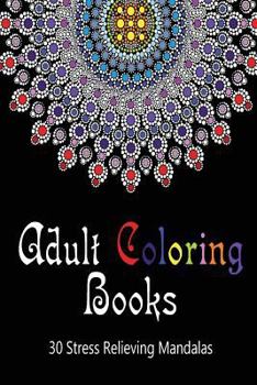 Paperback Adult Coloring Books 30 Stress Relieving Mandalas Volume 1: (Adult Coloring Pages, Adult Coloring) Book