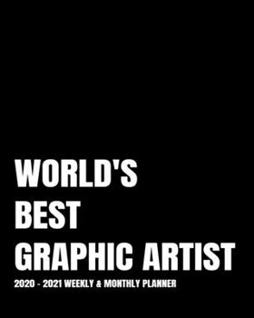 WORLD'S BEST GRAPHIC ARTIST PLANNER: 2-Year 2020- 2021 Productivity Journal Daily / Weekly Monthly Dated Calendar Year Goal Setting Planner Organizer ... Inch Paperback Notebook ) Christmas Gift Idea