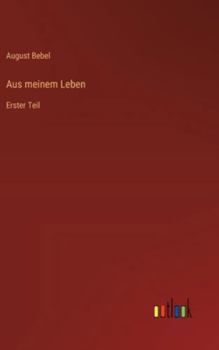 Aus meinem Leben: Erster Teil