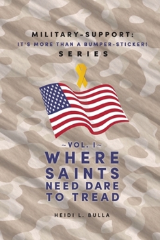 Paperback Military-Support: It's More Than a Bumper-Sticker! Series: Vol. I Where Saints Need Dare to Tread Book
