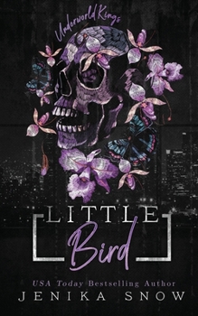 Little Bird: An Arranged Marriage Mafia Romance (The Underworld Kings) - Book #4 of the Underworld Kings