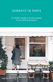 Sundays in Paris (Curious Travel Guides)