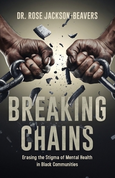 Breaking Chains: Erasing the Stigma of Mental Health in Black Communities