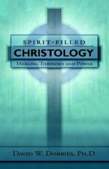 Paperback Spirit-Filled Christology: Merging Theology and Power Book