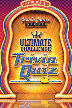 Uncle John's Presents The Ultimate Challenge Trivia Quiz - Book  of the Uncle John's Facts and Trivia