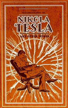 Leather Bound The Autobiography of Nikola Tesla and Other Works Book