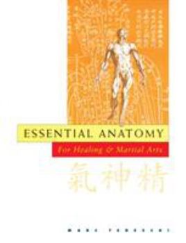 Paperback Essential Anatomy for Healing and Martial Arts: For Healing and Martial Arts Book