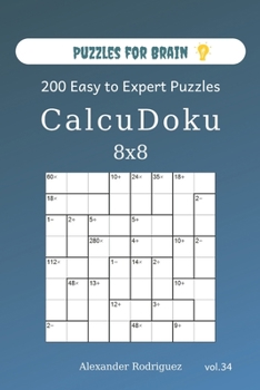Paperback Puzzles for Brain - CalcuDoku 200 Easy to Expert Puzzles 8x8 (volume 34) Book