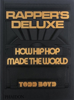 Hardcover Rapper's Deluxe: How Hip Hop Made the World Book