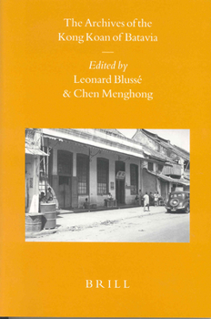 The Archives of the Kong Koan of Batavia - Book #59 of the Sinica Leidensia