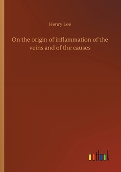 Paperback On the origin of inflammation of the veins and of the causes Book