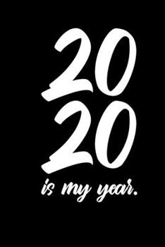 Paperback 2020 is My Year.: 2020 Motivational Journal for Ambitious Entrepreneurs, Students, Side Hustlers - Blank, Lined 6x9-in Notebook for Plan Book