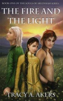 Paperback The Fire and the Light (The Souls of Aredyrah Series) Book