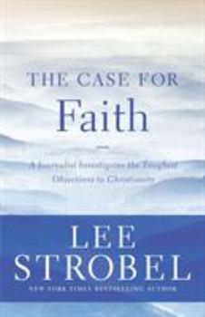 Paperback The Case for Faith: A Journalist Investigates the Toughest Objections to Christianity Book