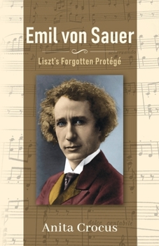 Paperback Emil von Sauer: Liszt's Forgotten Protégé Book