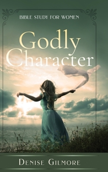 Hardcover Godly Character: Bible Study for Women Book