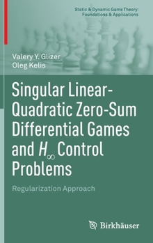 Hardcover Singular Linear-Quadratic Zero-Sum Differential Games and H∞ Control Problems: Regularization Approach Book
