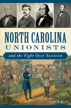Paperback North Carolina Unionists and the Fight Over Secession Book