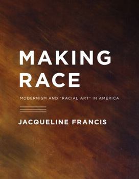 Paperback Making Race: Modernism and "Racial Art" in America Book