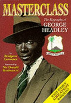 Paperback Masterclass: The Biography of George Headley Book