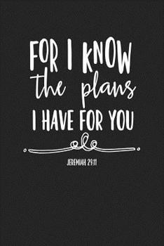 Paperback For I Know the Plans I Have for You: A 6x9 Inch Matte Softcover Journal Notebook with 120 Blank Lined Pages and a Bible Verse Cover Slogan Book