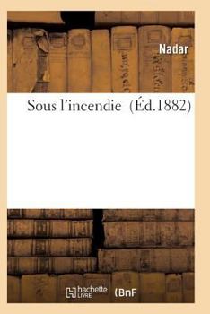 Paperback Sous l'Incendie [French] Book