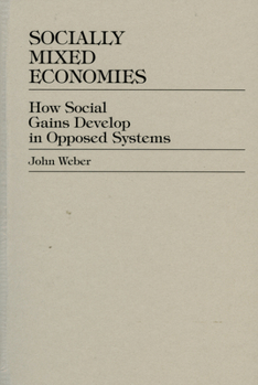 Hardcover Socially Mixed Economies: How Social Gains Develop in Opposed Systems Book