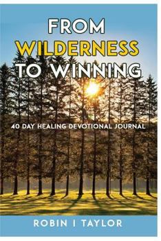 Paperback From Wilderness to Winning: 40 Day Healing Devotional Journal Book