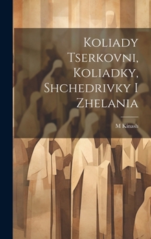 Hardcover Koliady tserkovni, koliadky, shchedrivky i zhelania [Ukrainian] Book