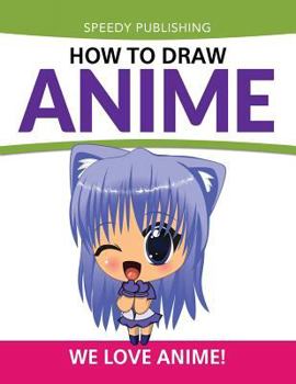 Paperback How To Draw Anime: We Love Anime! Book