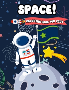 Paperback Space! Coloring Book For Kids: Fun Outer Space Coloring with Planets, Astronauts, Space Ships, Aliens and Rockets (Children's Coloring Books) Book